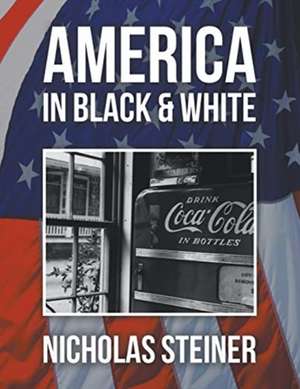 America in Black and White de Nicholas Steiner