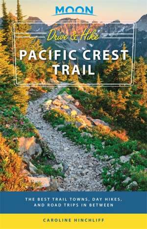 Moon Drive & Hike Pacific Crest Trail de Moon Travel Guides