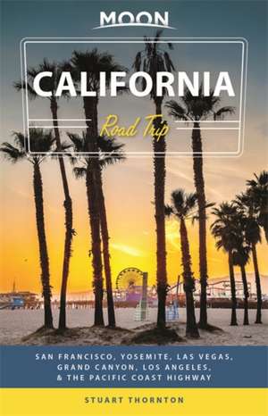 Moon California Road Trip (Fourth Edition) de Stuart Thornton