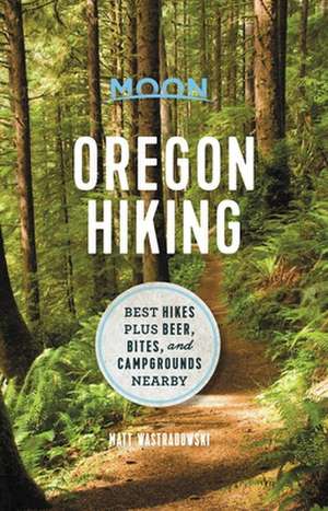 Moon Oregon Hiking (First Edition) de Matt Wastradowski