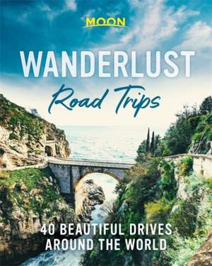 Wanderlust Road Trips de Moon Travel Guides