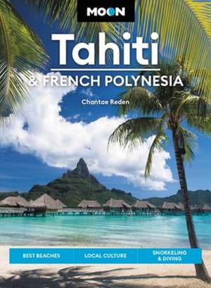 Moon Tahiti & French Polynesia de Chantae Reden