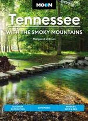 Moon Tennessee: With the Smoky Mountains: Outdoor Recreation, Live Music, Whiskey, Beer & BBQ de Margaret Littman