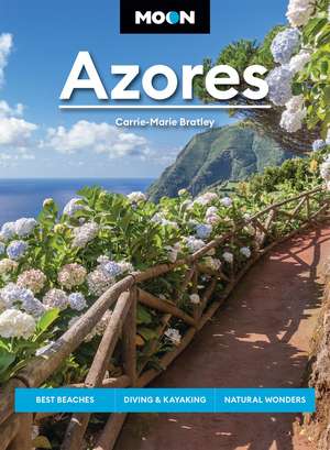 Moon Azores (Second Edition): Best Beaches, Diving & Kayaking, Natural Wonders de Carrie-Marie Bratley