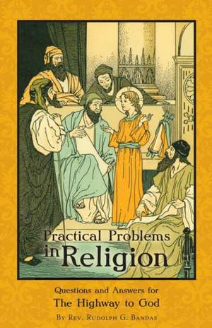 Practical Problems in Religion de Rev. Rudolph G. Bandas