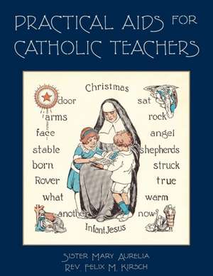 Practical Aids for Catholic Teachers de Sister Mary Aurelia