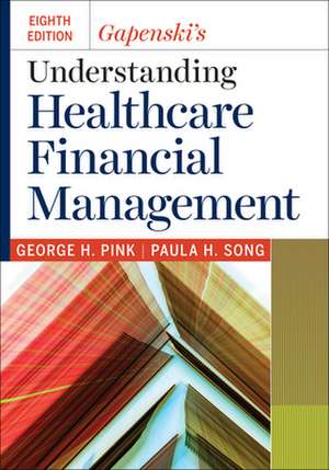 Gapenski's Understanding Healthcare Financial Management, Eighth Edition de George H Pink