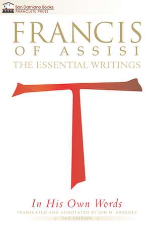 Francis of Assisi in His Own Words de Jon M. Sweeney