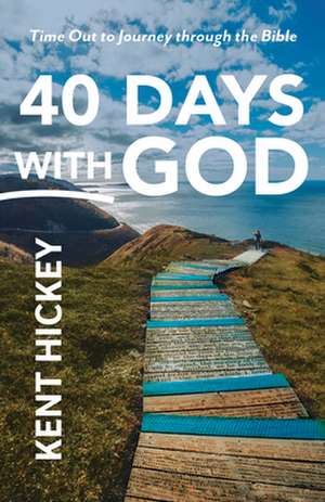 40 Days with God de Kent Hickey