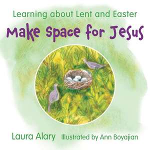 Make Space for Jesus de Laura Alary