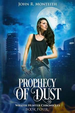 Prophecy of Dust: A Supernatural Psychic Thriller de John R. Monteith