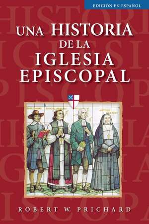 Prichard, R: Una historia de la Iglesia Episcopal de Robert W. Prichard