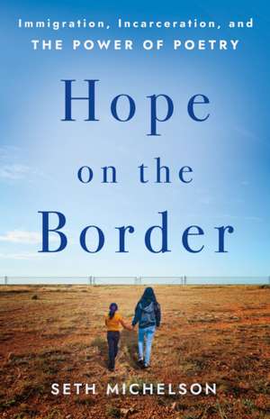 Hope on the Border de Seth Michelson