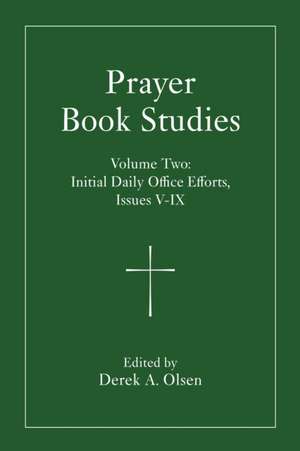 Prayer Book Studies Volume Two de Derek A. Olsen