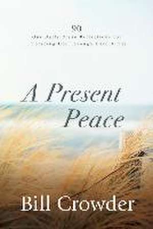 A Present Peace de Bill Crowder