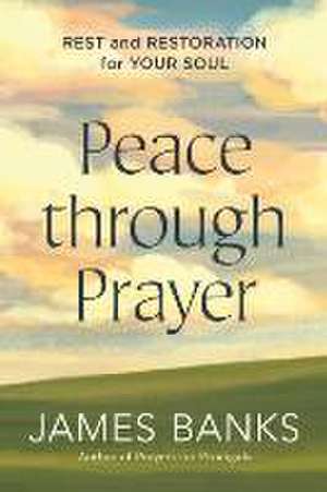 Peace Through Prayer de James Banks