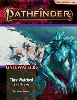 Pathfinder Adventure Path: They Watched the Stars (Gatewalkers 2 of 3) (P2) de Jason Keeley