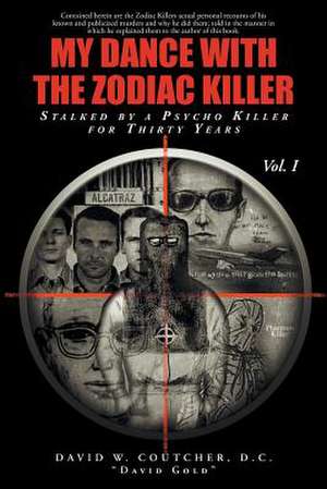 My Dance with the Zodiac Killer de David W. Coutcher D. C. "David Gold"