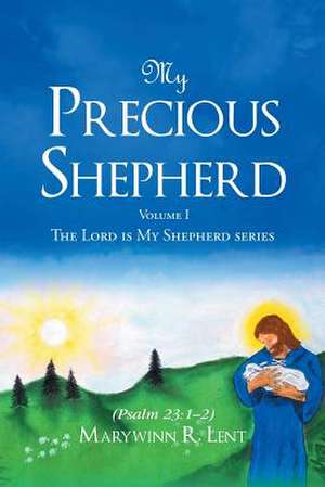 My Precious Shepherd (Psalm 23 de Marywinn R. Lent