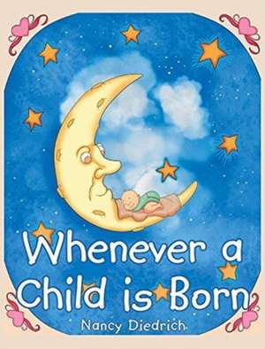 Whenever a Child Is Born de Nancy Diedrich