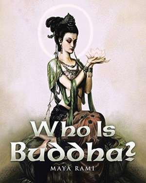 Who Is Buddha? de Maya Rami