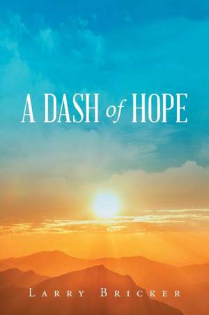 A Dash of Hope de Larry Bricker