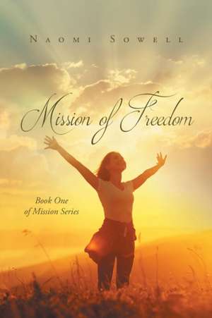 Mission of Freedom de Naomi Sowell