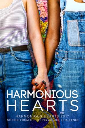 Harmonious Hearts 2017 - Stories from the Young Author Challenge de Arbour Ames