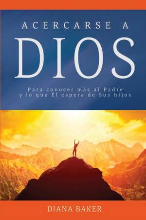 Acercarse a Dios de Diana Baker