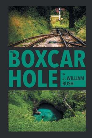 The Boxcar Hole de J. William Rush