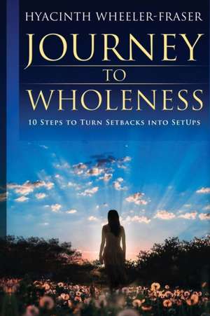 Journey to Wholeness de Hyacinth Fraser