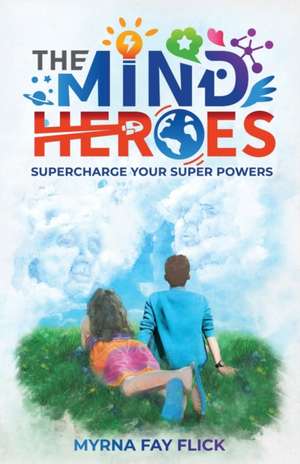 The Mind Heroes de Myrna Fay Flick