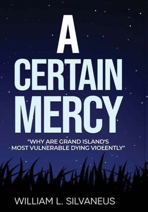 A Certain Mercy de William L. Silvaneus