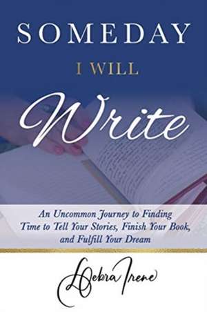 Someday I Will Write de Debra Irene