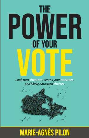 The Power of Your Vote de Marie-Agnès Pilon