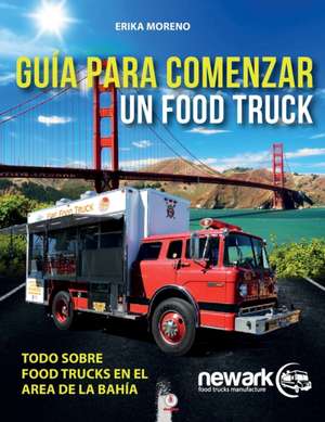 Guía para comenzar un Food Truck de Erika Moreno