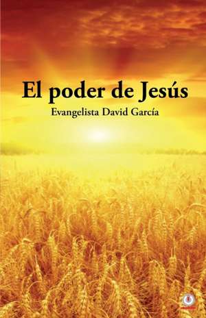 El poder de Jesús de David García