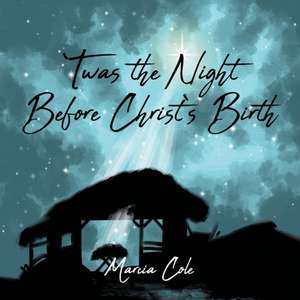 Twas the Night Before Christ's Birth de Marcia Cole