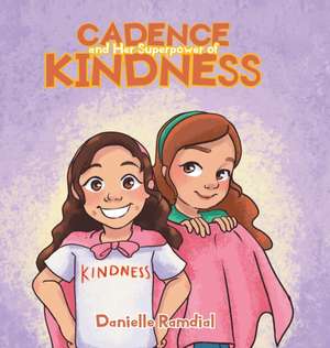 Cadence and Her Superpower of Kindness de Danielle Ramdial