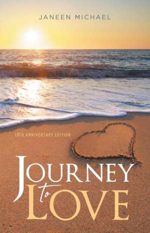 Journey to Love, 10th Anniversary Edition de Janeen Michael