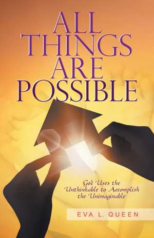 All Things Are Possible de Eva L Queen