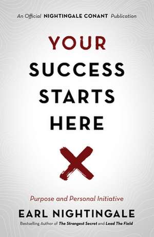 Your Success Starts Here de Earl Nightingale