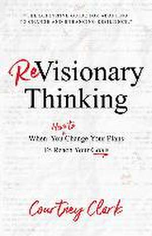 Revisionary Thinking de Courtney Clark