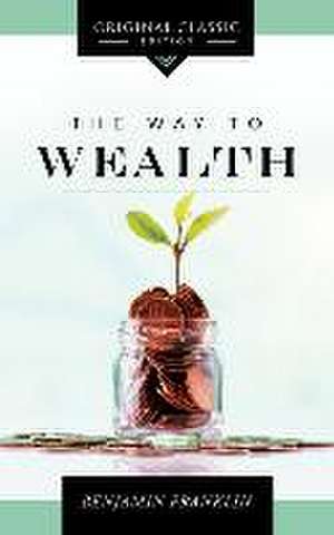 The Way to Wealth de Benjamin Franklin