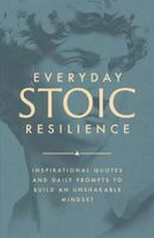 Everyday Stoic Resilience de Marcus Aurelius