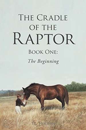 The Cradle of the Raptor de T. L. Hershey