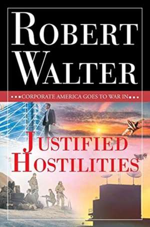 Justified Hostilities de Robert Walter