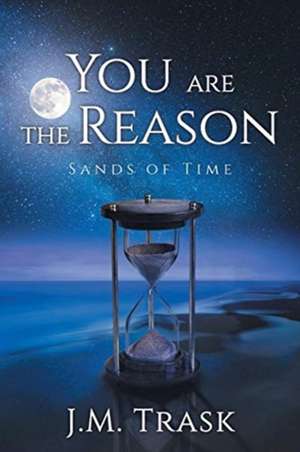 You are the Reason de J. M. Trask