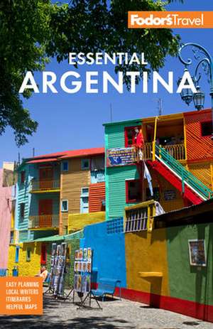 Fodor's Essential Argentina de Fodor'S Travel Guides