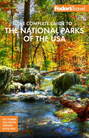 Fodor's The Complete Guide to the National Parks of the USA de Fodor's Travel Guides